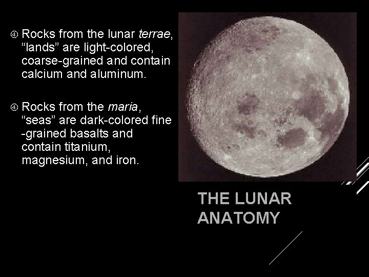  Rocks from the lunar terrae, “lands” are light-colored, coarse-grained and contain calcium and