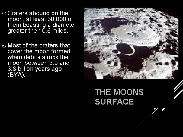  Craters abound on the moon, at least 30, 000 of them boasting a