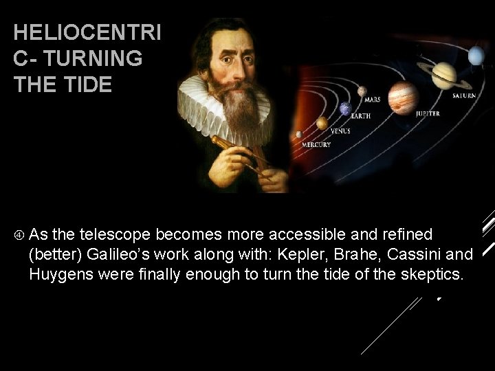 HELIOCENTRI C- TURNING THE TIDE Kepler As the telescope becomes more accessible and refined