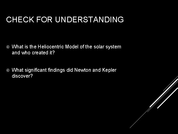 CHECK FOR UNDERSTANDING What is the Heliocentric Model of the solar system and who