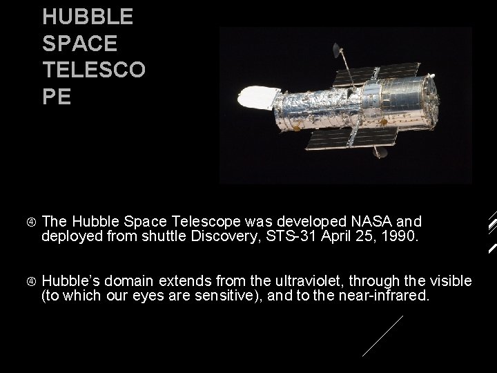 HUBBLE SPACE TELESCO PE The Hubble Space Telescope was developed NASA and deployed from