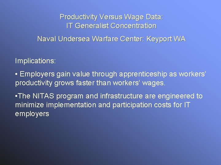 Productivity Versus Wage Data: IT Generalist Concentration Naval Undersea Warfare Center: Keyport WA Implications: