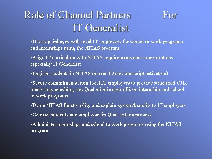 Role of Channel Partners IT Generalist For • Develop linkages with local IT employers