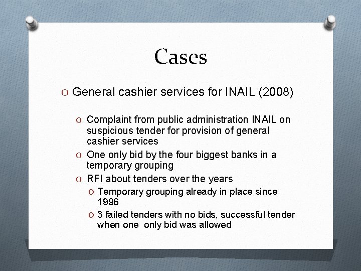 Cases O General cashier services for INAIL (2008) O Complaint from public administration INAIL