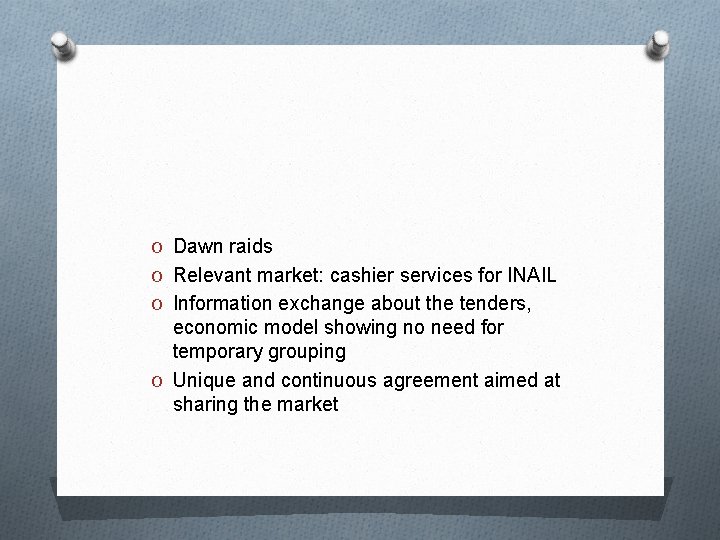 O Dawn raids O Relevant market: cashier services for INAIL O Information exchange about