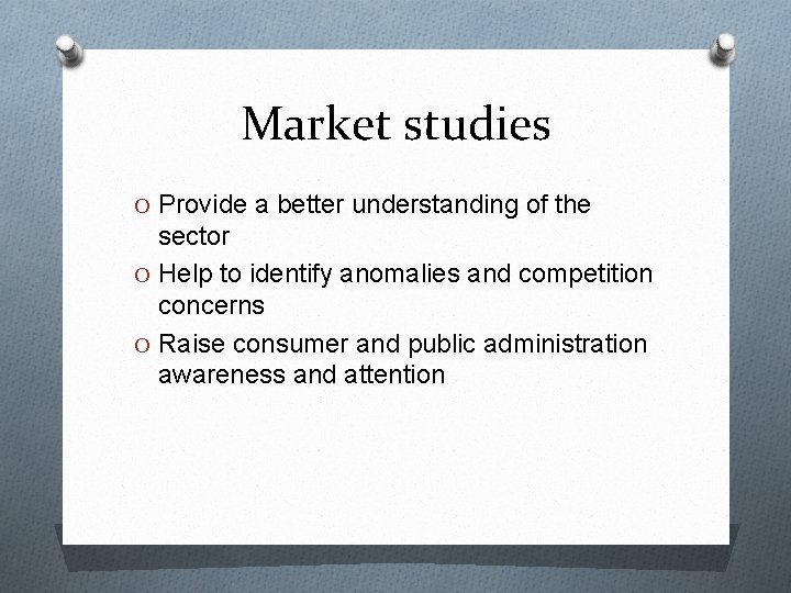 Market studies O Provide a better understanding of the sector O Help to identify