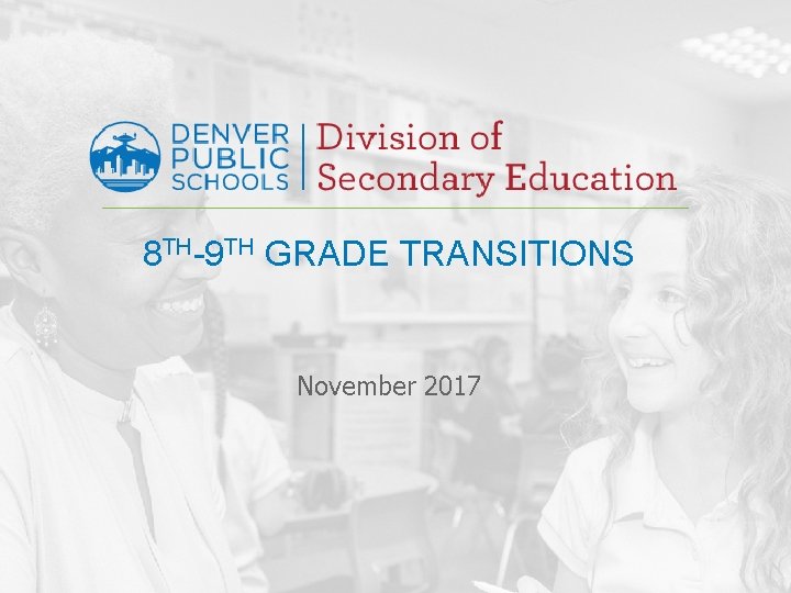 8 TH-9 TH GRADE TRANSITIONS November 2017 