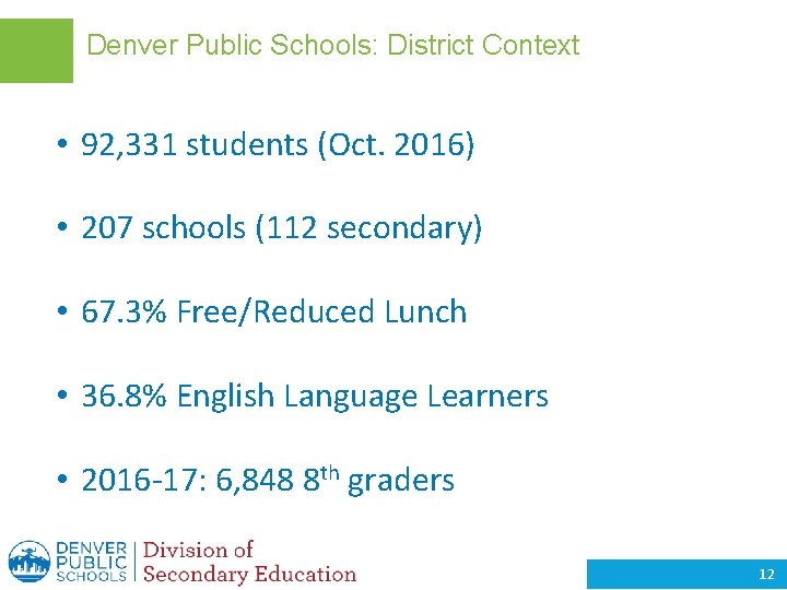 Denver Public Schools: District Context • 92, 331 students (Oct. 2016) • 207 schools