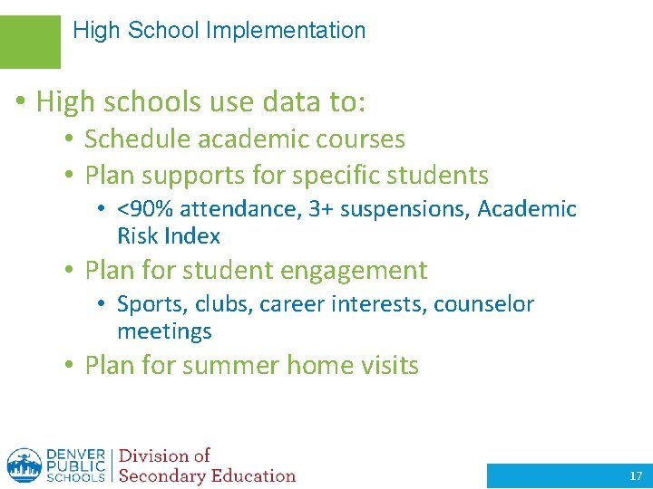 High School Implementation • High schools use data to: • Schedule academic courses •