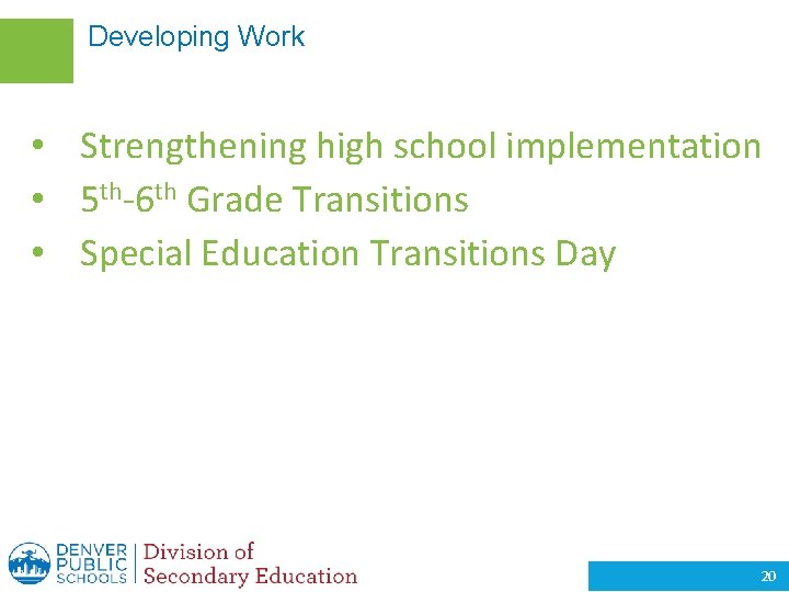 Developing Work • Strengthening high school implementation • 5 th-6 th Grade Transitions •