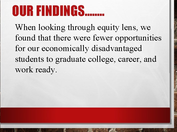 OUR FINDINGS……. . When looking through equity lens, we found that there were fewer