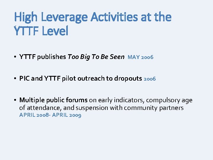 High Leverage Activities at the YTTF Level • YTTF publishes Too Big To Be