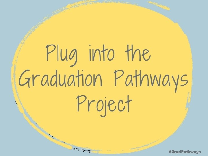 #Grad. Pathways 