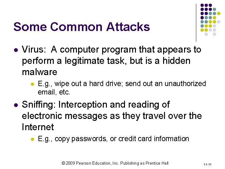 Some Common Attacks l Virus: A computer program that appears to perform a legitimate