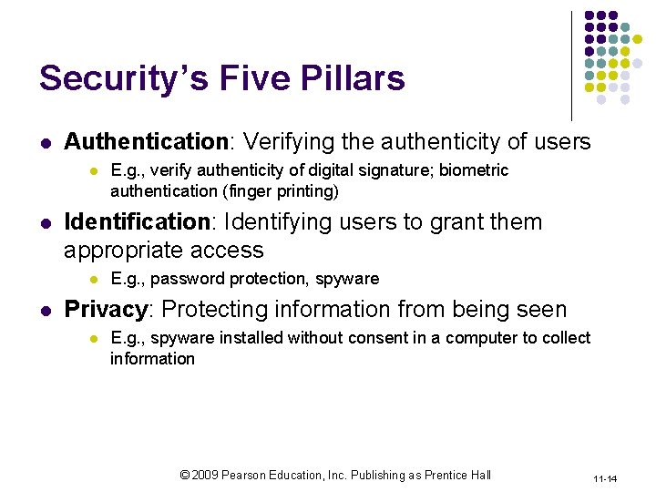 Security’s Five Pillars l Authentication: Verifying the authenticity of users l l Identification: Identifying