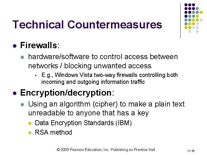 Technical Countermeasures l Firewalls: l hardware/software to control access between networks / blocking unwanted