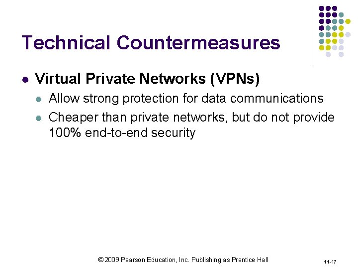 Technical Countermeasures l Virtual Private Networks (VPNs) l l Allow strong protection for data