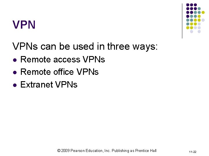 VPN VPNs can be used in three ways: l l l Remote access VPNs