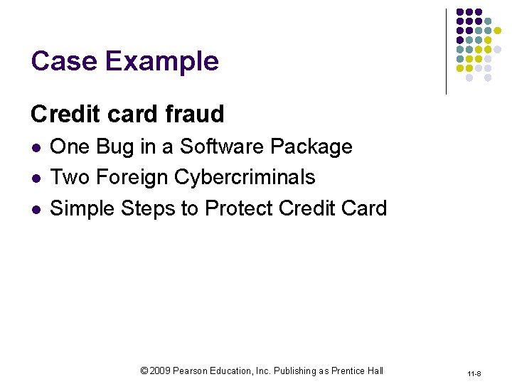 Case Example Credit card fraud l l l One Bug in a Software Package