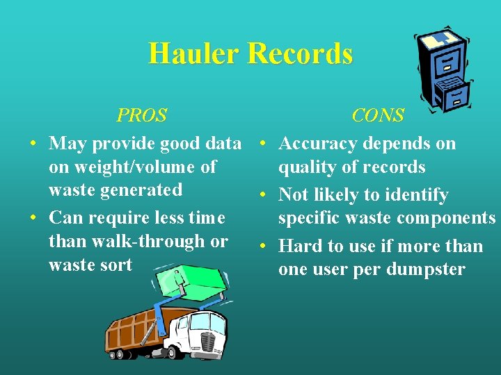 Hauler Records PROS CONS • May provide good data • Accuracy depends on on