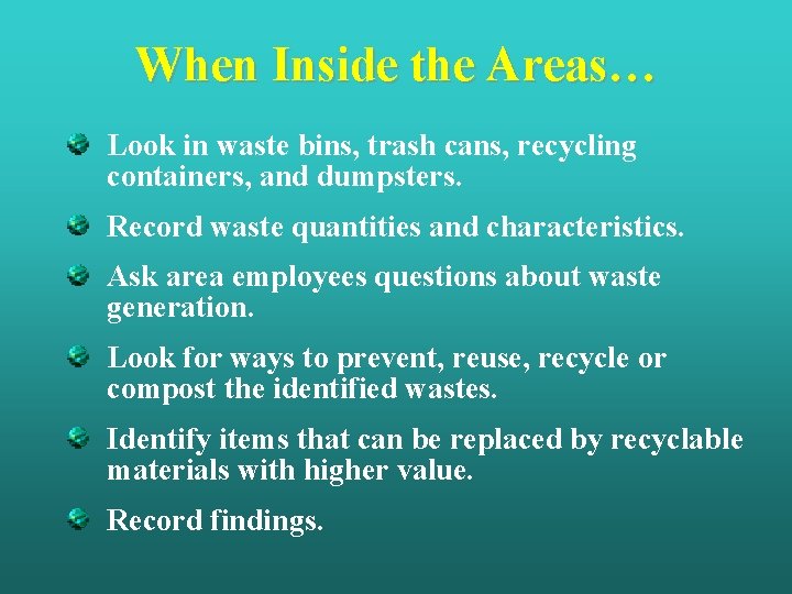 When Inside the Areas… Look in waste bins, trash cans, recycling containers, and dumpsters.