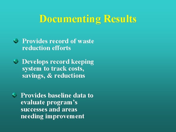 Documenting Results Provides record of waste reduction efforts Develops record keeping system to track