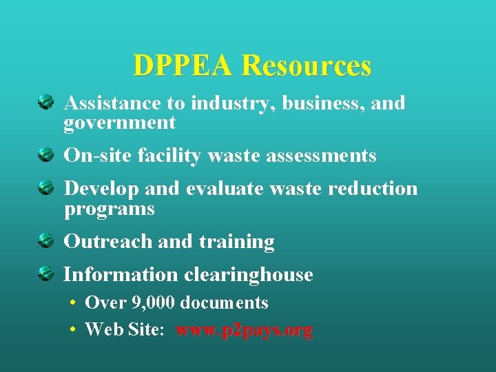 DPPEA Resources Assistance to industry, business, and government On-site facility waste assessments Develop and