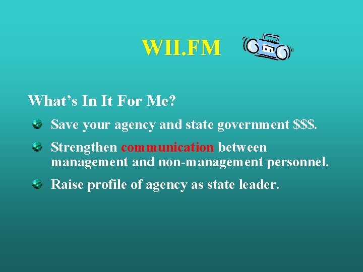 WII. FM What’s In It For Me? Save your agency and state government $$$.