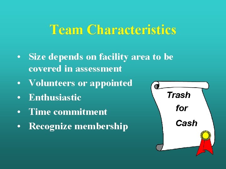 Team Characteristics • Size depends on facility area to be covered in assessment •