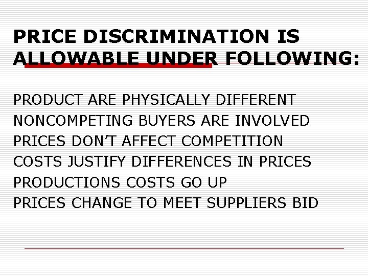 PRICE DISCRIMINATION IS ALLOWABLE UNDER FOLLOWING: PRODUCT ARE PHYSICALLY DIFFERENT NONCOMPETING BUYERS ARE INVOLVED