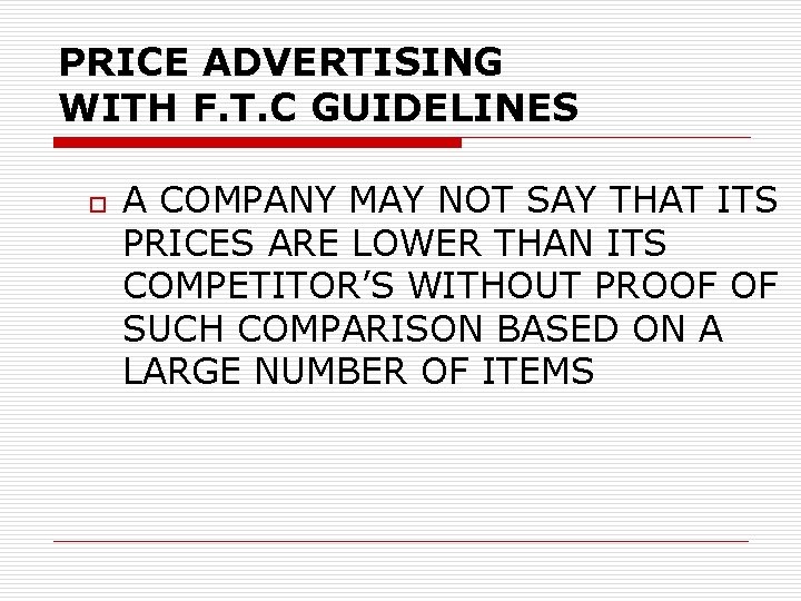 PRICE ADVERTISING WITH F. T. C GUIDELINES o A COMPANY MAY NOT SAY THAT