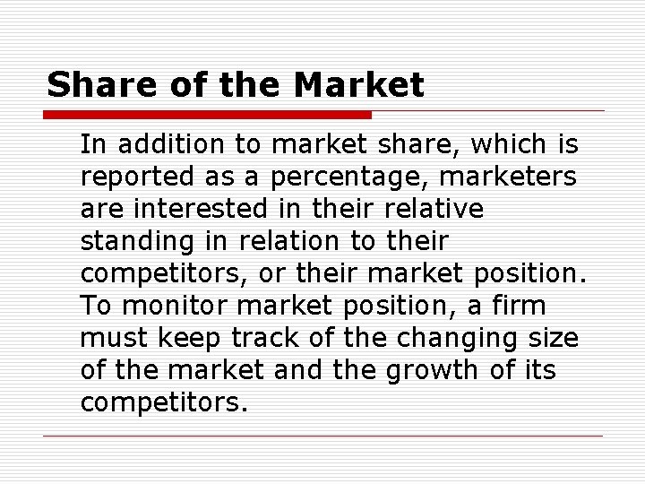 Share of the Market In addition to market share, which is reported as a