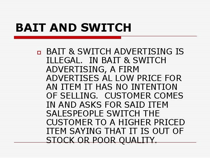 BAIT AND SWITCH o BAIT & SWITCH ADVERTISING IS ILLEGAL. IN BAIT & SWITCH