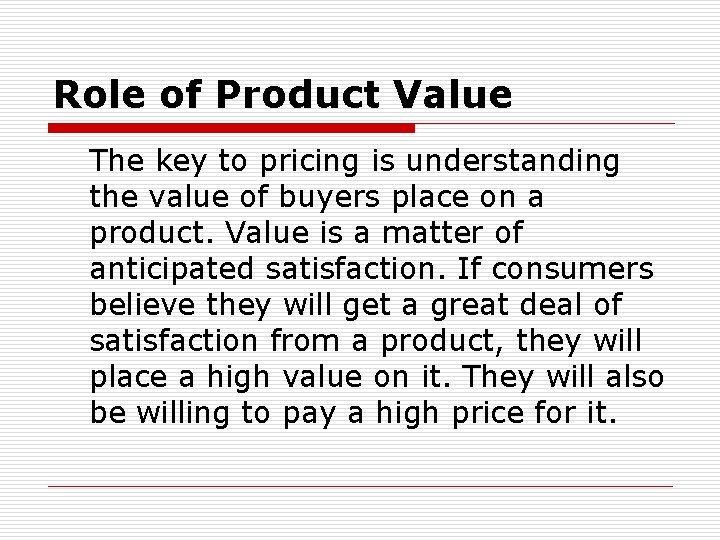 Role of Product Value The key to pricing is understanding the value of buyers