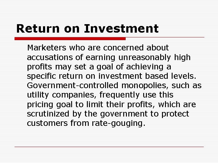 Return on Investment Marketers who are concerned about accusations of earning unreasonably high profits