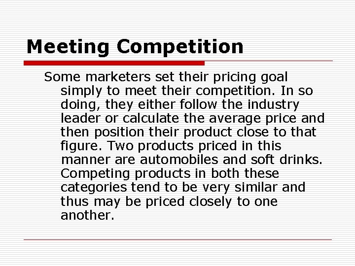 Meeting Competition Some marketers set their pricing goal simply to meet their competition. In
