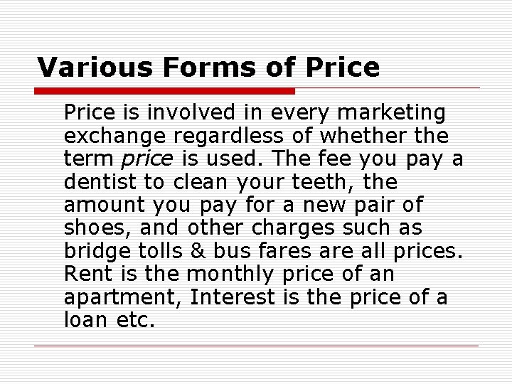 Various Forms of Price is involved in every marketing exchange regardless of whether the