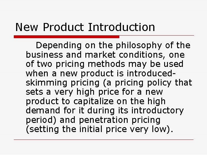 New Product Introduction Depending on the philosophy of the business and market conditions, one