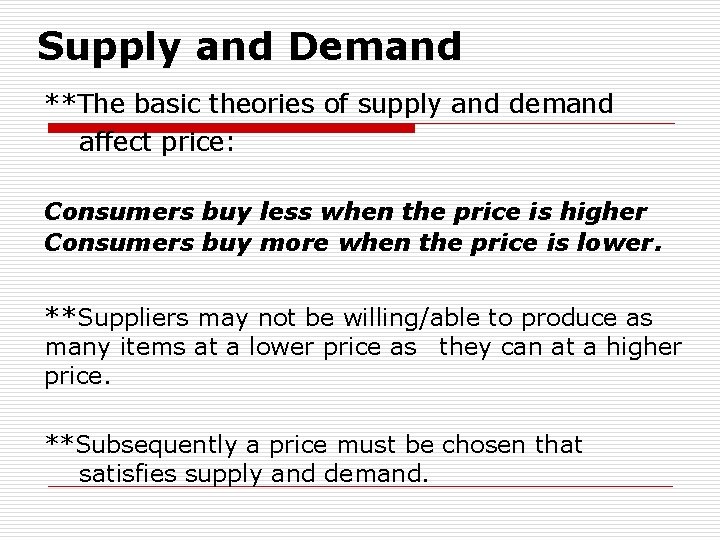 Supply and Demand **The basic theories of supply and demand affect price: Consumers buy