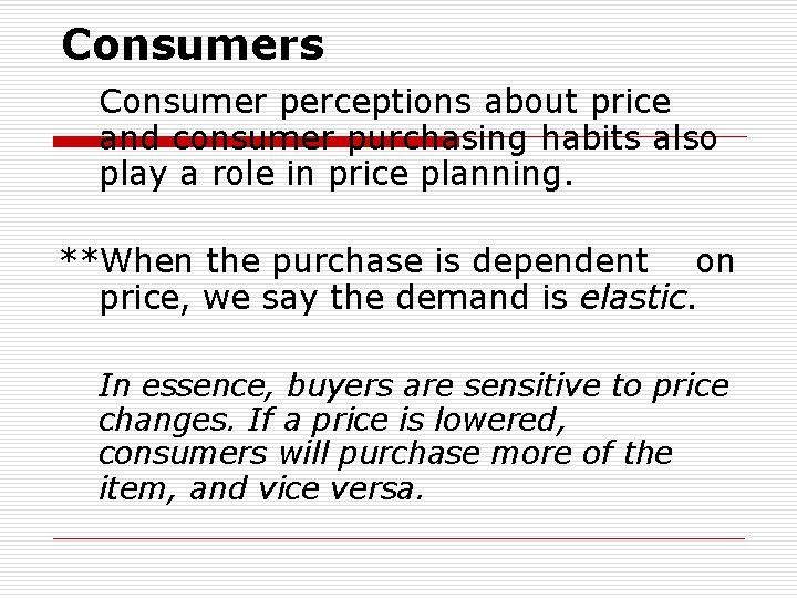 Consumers Consumer perceptions about price and consumer purchasing habits also play a role in