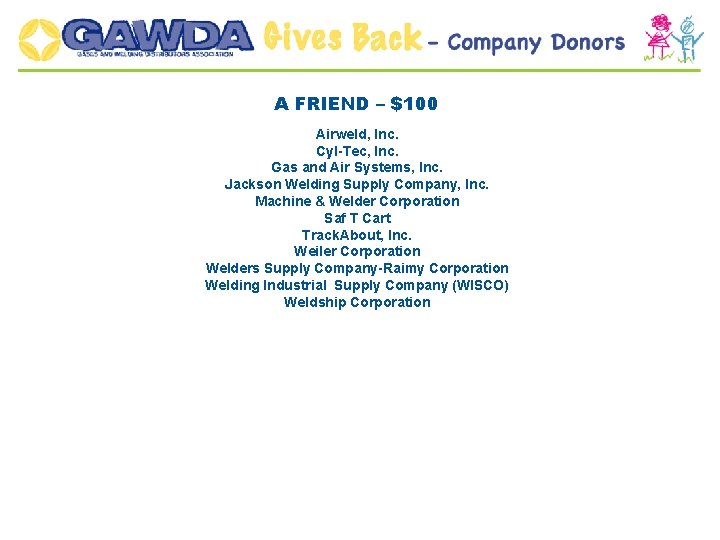 A FRIEND – $100 Airweld, Inc. Cyl-Tec, Inc. Gas and Air Systems, Inc. Jackson