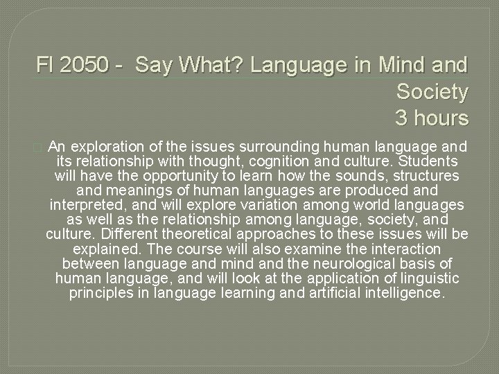 Fl 2050 - Say What? Language in Mind and Society 3 hours � An