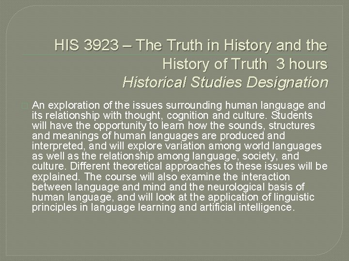 HIS 3923 – The Truth in History and the History of Truth 3 hours