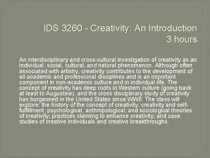 IDS 3260 - Creativity: An Introduction 3 hours � An interdisciplinary and cross-cultural investigation
