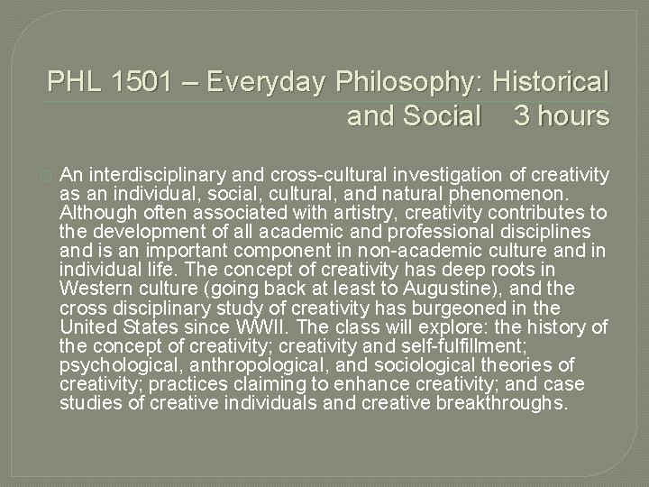PHL 1501 – Everyday Philosophy: Historical and Social 3 hours � An interdisciplinary and