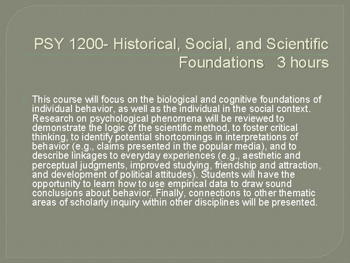 PSY 1200 - Historical, Social, and Scientific Foundations 3 hours � This course will