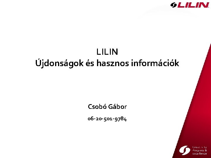 LILIN Újdonságok és hasznos információk Csobó Gábor 06 -20 -501 -9784 