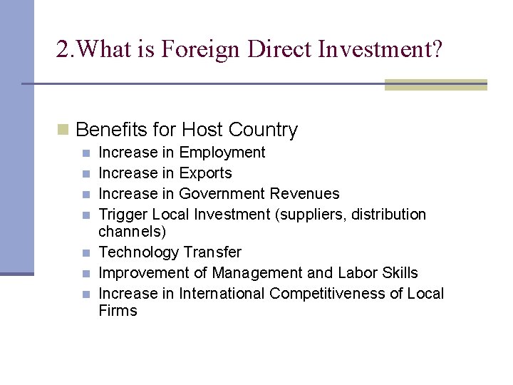 2. What is Foreign Direct Investment? n Benefits for Host Country n n n 2. What is Foreign Direct Investment? n Benefits for Host Country n n n