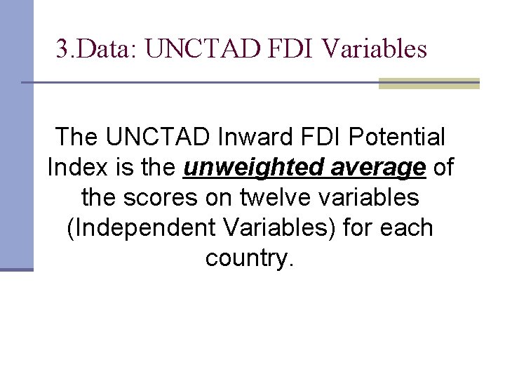 3. Data: UNCTAD FDI Variables The UNCTAD Inward FDI Potential Index is the unweighted 3. Data: UNCTAD FDI Variables The UNCTAD Inward FDI Potential Index is the unweighted
