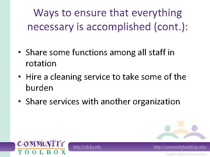 Ways to ensure that everything necessary is accomplished (cont. ): • Share some functions